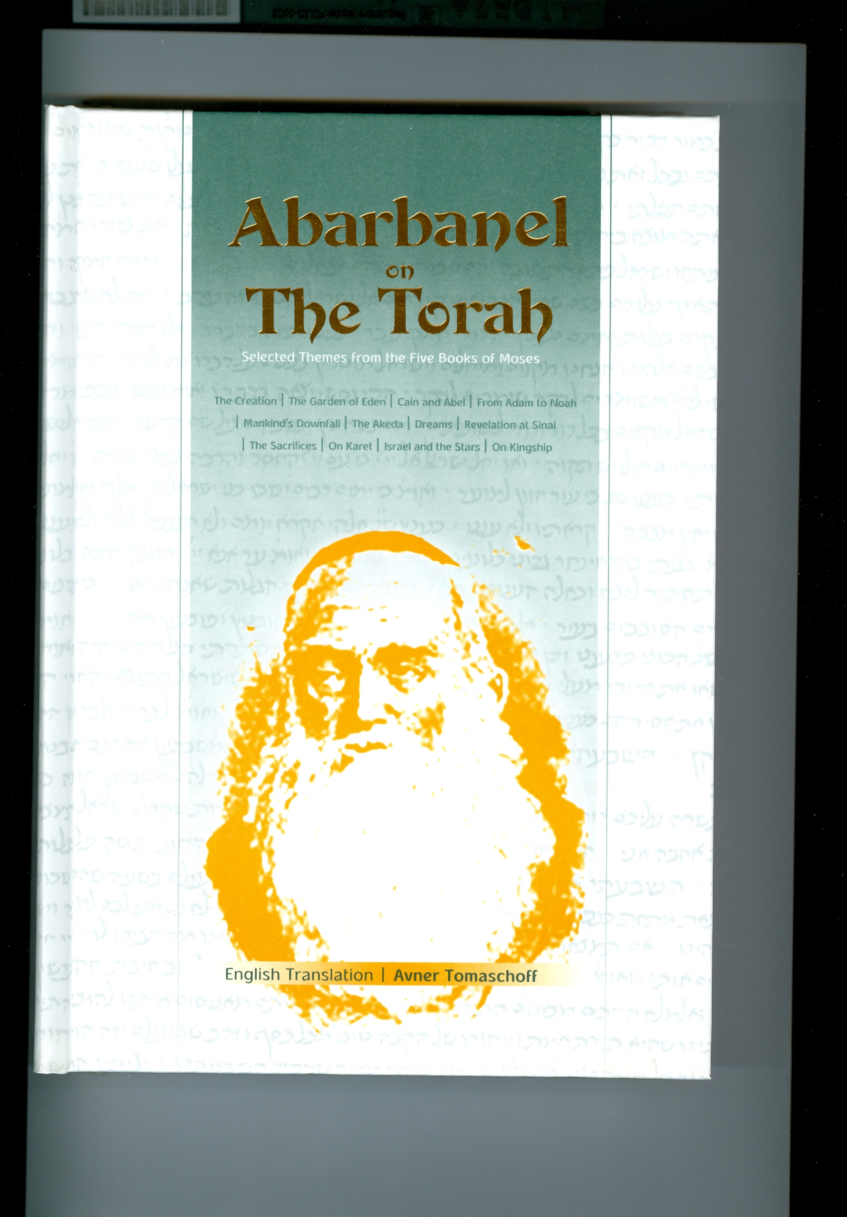 Abarbanel on The Torah- Selected themes from the Five Books of Moses